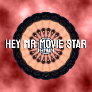 Hey, Mr. Movie Star (Extras)