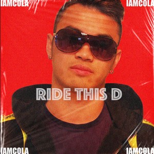 IAMCOLA - Ride this D (Explicit)