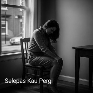 Selepas Kau Pergi