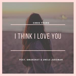 I Think I Love You (feat. Smarzhay & Uncle Jugzman)