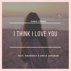 I Think I Love You(feat. Smarzhay & Uncle Jugzman)