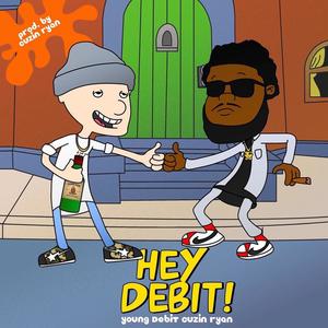 HEY DEBIT! (Explicit)