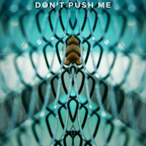 Don't Push Me (Explicit)