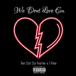 We Dont Love Em (Explicit)