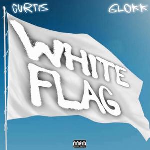 White flag (feat. GlokkWill) [Explicit]