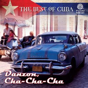 The Best Of Cuba: Danzon, Cha-Cha-Cha