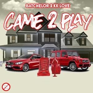 Came 2 Play(feat. KK Love)