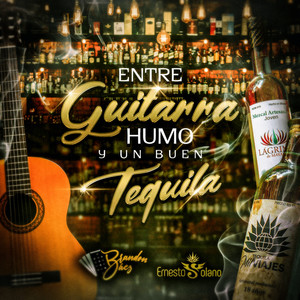 Entre Guitarra Humo Y Un Buen Tequila