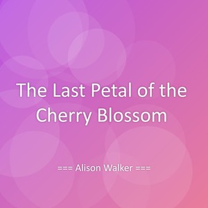 The Last Petal of the Cherry Blossom