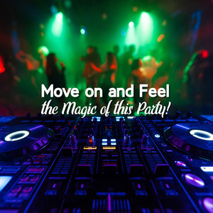 Move on and Feel the Magic of This Party !