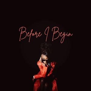 Before I Begin (Explicit)