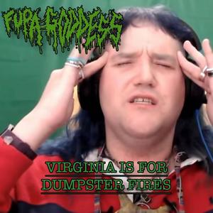 Virginia is for dumpster fires (Explicit)