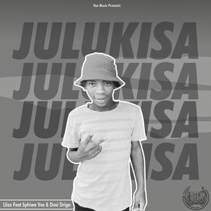 Julukisa (feat Llizo wa pitori & Doxi Driga)