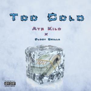 Too Cold (feat. Aye Kilo) (Explicit)