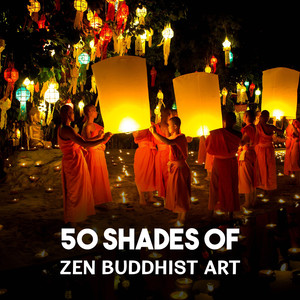 50 Shades of Zen Buddhist Art – Simple Serenity, Yoga Meditation and Mindfulness, Perfect Balance, Stress Release, Buddhist Chant