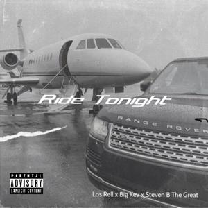 Ride Tonight (feat. Steven B The Great & Big Kevv) (Explicit)