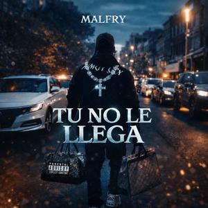 TU NO LE LLEGA (Explicit)