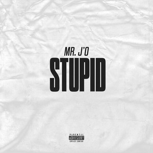 Stupid (Explicit)