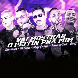 Vai Mostrar o Peitin pra Mim(feat. Favela no Beat, Kaio Viana & Mc CJ)