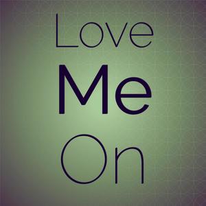 Love Me On