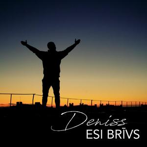 Esi brīvs