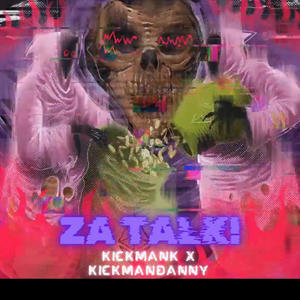 ZA TALK! (feat. KickmanDanny) [Explicit]