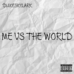 ME VS THE WORLD. (Explicit)