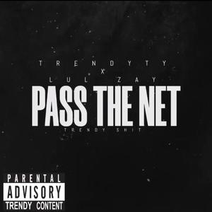 Pass The Net (feat. Lul Zay) [Explicit]