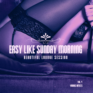 Easy Like Sunday Morning (Beautiful Lounge Session) , Vol. 4
