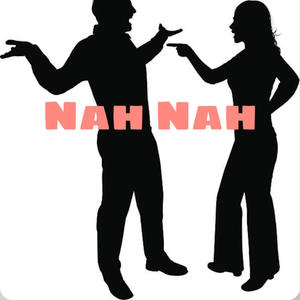 Nah Nah (Explicit)
