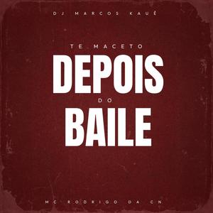 Te Maceto Depois do Baile (feat. Mc Rodrigo da CN) (Explicit)