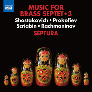 Brass Septet Music, Vol. 3 - SHOSTAKOVICH, D. / PROKOFIEV, S. / SCRIABIN, A. / RACHMANINOV, S. (Septura)