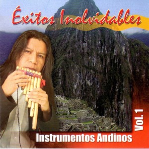 Éxitos Inolvidables: Instrumentos Andinos, Vol. 1