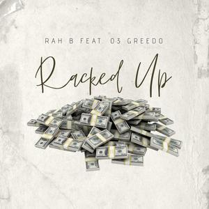 RACKED UP (feat. 03 GREEDO) (Explicit)
