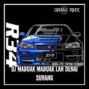 Dj Mabuak Mabuak Lah Denai Surang