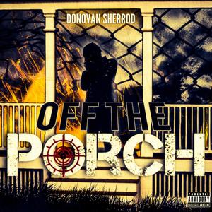 Off The Porch (Explicit)