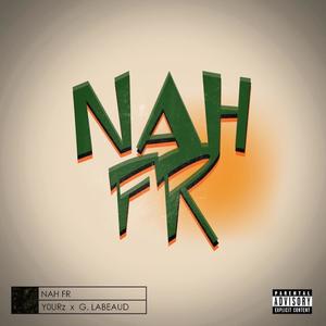 NAH FR (feat. G. LaBeaud) [Explicit]