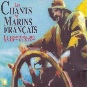 Les chants de marins français (La tradition des XVIIIème et XIXème)