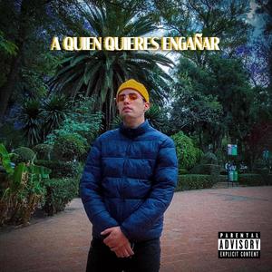 A Quién Quieres Engañar (Explicit)