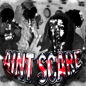 AINT SCARE (Explicit)