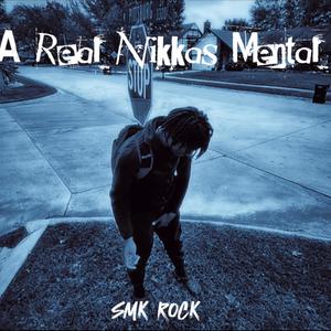 A Real Nikkas Mental (Explicit)