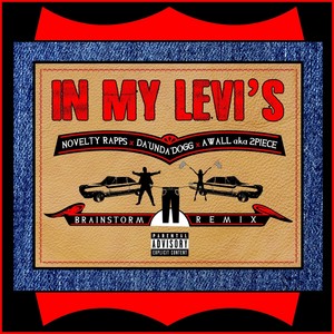 In My Levi’s[feat. Da'Unda'Dogg & Awall A.K.A. 2Piece] (Brainstorm Remix|Explicit)