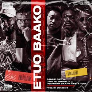 Etuo Baako (feat. Dwayne Shmurda, Itzlific, Oseikurom Sikanii & Ypee) [Explicit]