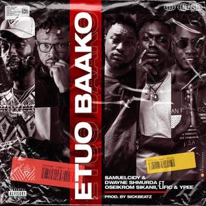 Etuo Baako (feat. Dwayne Shmurda, Itzlific, Oseikurom Sikanii & Ypee) (Explicit)