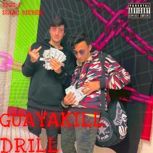 Guayakill Drill (feat. Isaac Bieber) (Explicit)