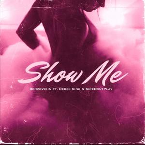 Show Me (feat. Derek King & SireDontPlay) (Explicit)