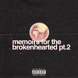 memoirs for the brokenhearted, Pt. 2 (Explicit)