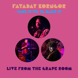 Fake It Til Ya Make It (Live From The Grape Room) (Live)