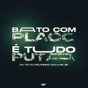 BATO COM PLACO vs E TUDO PUTA (Explicit)