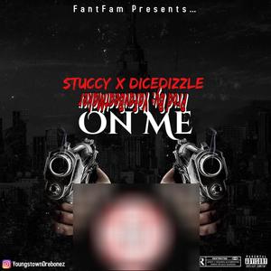 On Me(feat. Stuccy & DizzoDice) (Explicit)